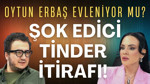 Tinder'da eşleştiğim kadın komşum çıktı! Oytun Erbaş'tan şok sözler! | Buket Aydın