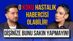O koku hastalık habercisi olabilir