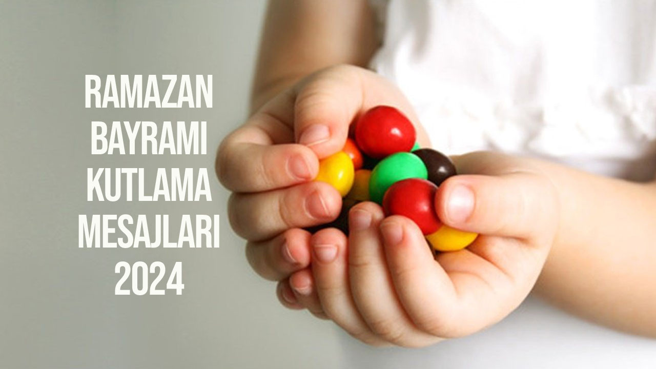 Anlamlı, duygusal, dualı Ramazan Bayramı mesajları ile sevdiklerinizle bayram sevincini paylaşın!