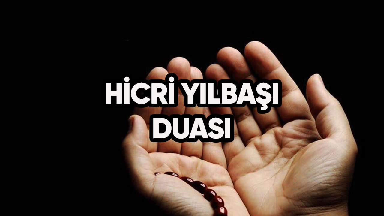 HİCRİ YILBAŞI DUASI OKUNUŞU | Hicri yılbaşında nasıl dua edilir? Hicri yılbaşı okunacak dualar neler?
